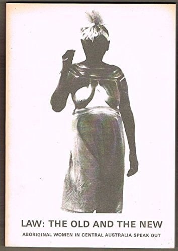 Law, the old and the new: Aboriginal women in Central Australia speak out