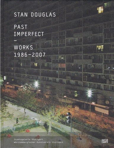 Stan Douglas: Past Imperfect Works 1986-2007