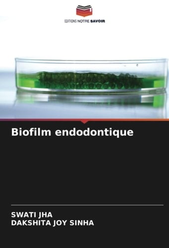 Biofilm endodontique (French Edition)