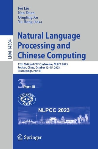 Natural Language Processing and Chinese Computing 12th National CCF Conference, NLPCC 2023, Foshan, China, October 12–15, 2023, Proceedings, Part III