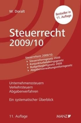 Steuerrecht 2009/10 ein systematischer Überblick ; [Unternehmenssteuern, Verkehrsteuern, Abgabenverfahren ; Steuerreform 2009/10: Steuerreformgesetz 2009, Konjunkturbelebungsgesetz, Budgetbegleitgesetz 2009, Abgabenverwaltungsreformgesetz]