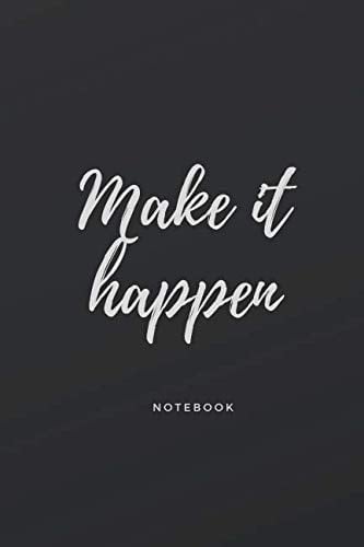 Make It Happen Motivational Notebook, Journal, Diary (110 Pages, Blank, 6 X 9)