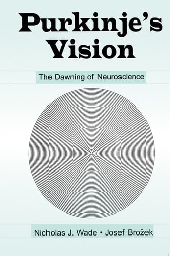 Purkinje's Vision The Dawning of Neuroscience