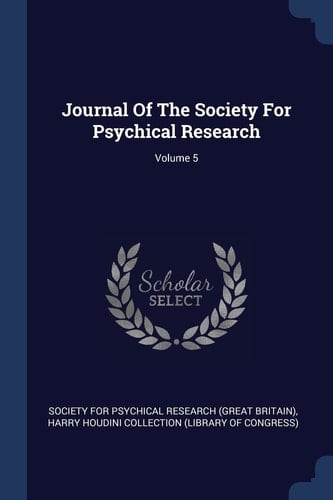 Journal Of The Society For Psychical Research; Volume 5