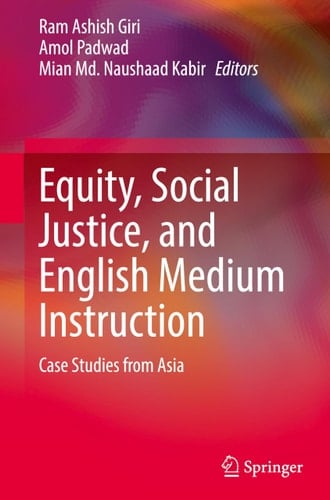 Equity, Social Justice, and English Medium Instruction Case Studies from Asia
