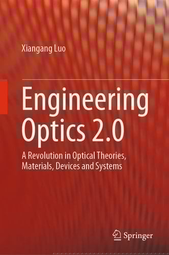 Engineering Optics 2.0 A Revolution in Optical Theories, Materials, Devices and Systems