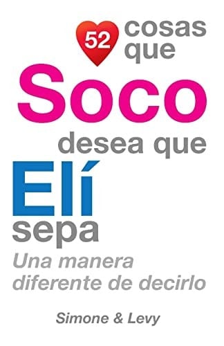 52 Cosas Que Soco Desea Que Elí Sepa Una Manera Diferente de Decirlo