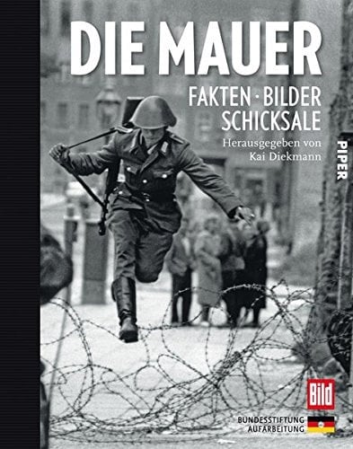 Die Mauer Fakten, Bilder, Schicksale