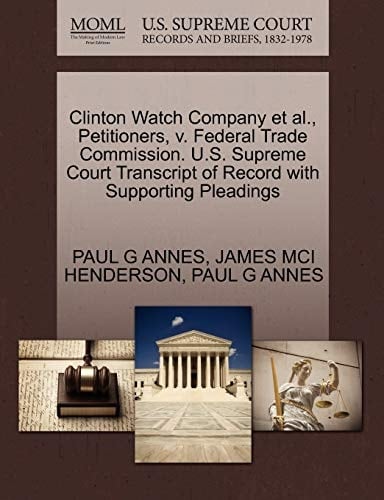 Clinton Watch Company et al., Petitioners, v. Federal Trade Commission. U.S. Supreme Court Transcript of Record with Supporting Pleadings