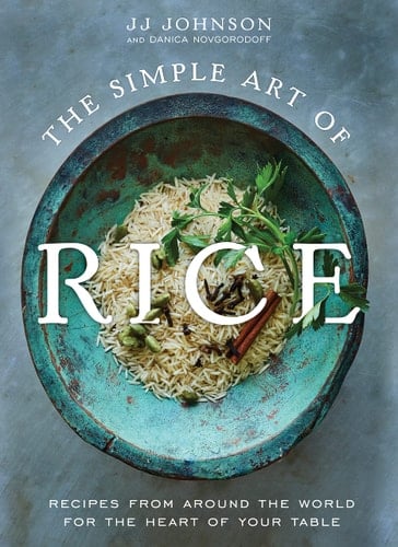 The Simple Art of Rice Recipes from Around the World for the Heart of Your Table