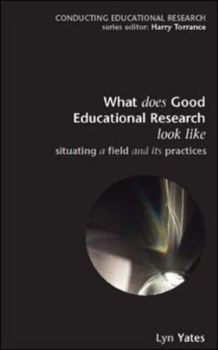 What Does Good Education Research Look Like? Situating a Field and Its Practices