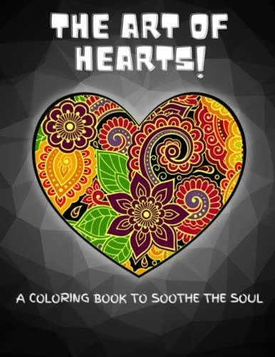 The Art of Hearts! - A Coloring Book to Soothe the Soul.