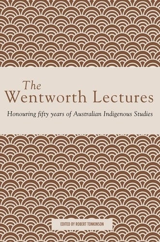 The Wentworth Lectures: Honouring fifty years of Australian Indigenous Studies