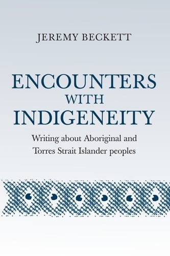 Encounters with Indigeneity: Writing about Aboriginal and Torres Strait Islander Peoples