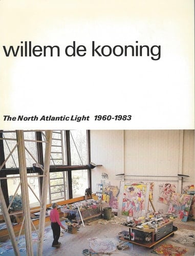 Willem de Kooning Nordatlantens Ljus : The North Atlantic Light : 1960-1983 : Stedelijk Museum, Amsterdam 11.5-3.7.1983 : Louisiana Museum of Modern Art, Humlebaek 15.7-4.9.1983 : Moderna Museet, Stockholm 17.9-30.10.1983