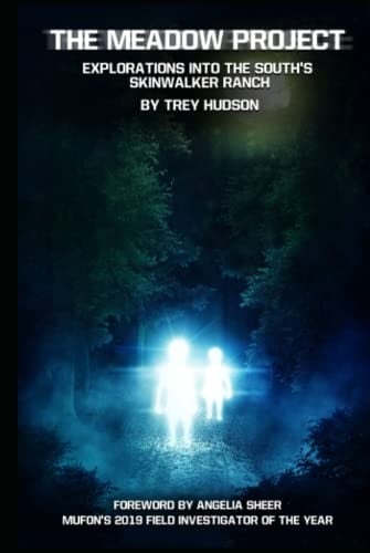 THE MEADOW PROJECT: EXPLORATIONS INTO THE SOUTH'S SKINWALKER RANCH