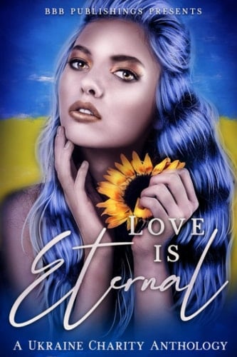 Love is Eternal: A Ukraine Charity Anthology