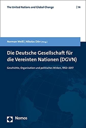 Die Deutsche Gesellschaft für die Vereinten Nationen (DGVN) Geschichte, Organisation und politisches Wirken, 1952-2017
