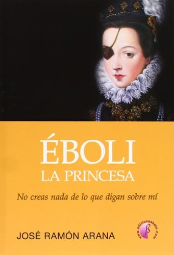 Éboli, la princesa no creas nada de lo que digan sobre mí