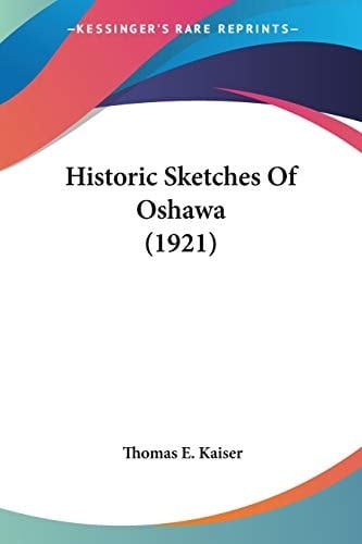 Historic Sketches Of Oshawa (1921)