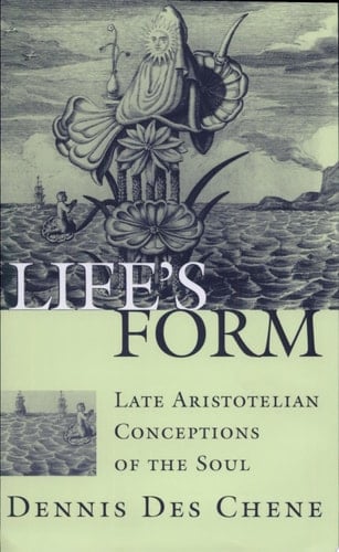Life's Form Late Aristotelian Conceptions of the Soul