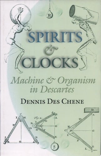 Spirits and Clocks Machine and Organism in Descartes