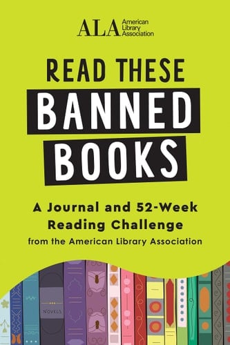 Read These Banned Books A Journal and 52-Week Reading Challenge from the American Library Association