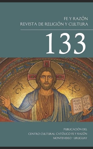 Fe y Razón Revista de Religión y Cultura 133 Centro Cultural Católico Fe y Razón de Montevideo Uruguay