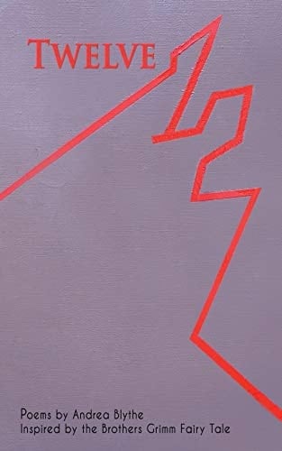 Twelve Poems Inspired by the Brothers Grimm Fairy Tale