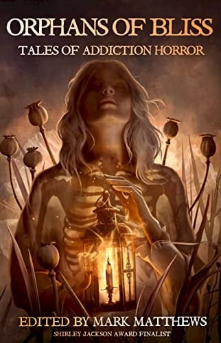 Orphans of Bliss: Tales of Addiction Horror