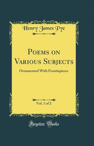 Poems on Various Subjects, Vol. 1 Of 2 Ornamented with Frontispieces (Classic Reprint)