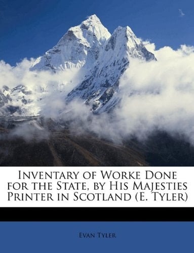 Inventary of Worke Done for the State, by His Majesties Printer in Scotland (E. Tyler)