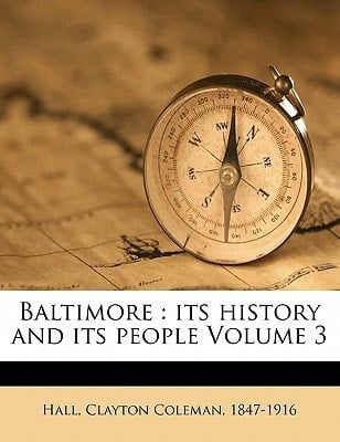 Baltimore: its history and its people Volume 3