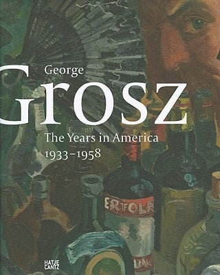 George Grosz The Years in America, 1933-1958