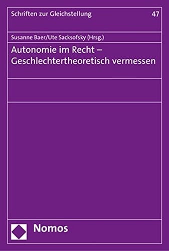 Autonomie im Recht Geschlechtertheoretisch vermessen