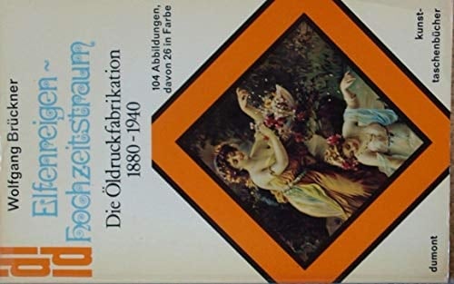 Elfenreigen, Hochzeitstraum die Öldruckfabrikation 1880-1940