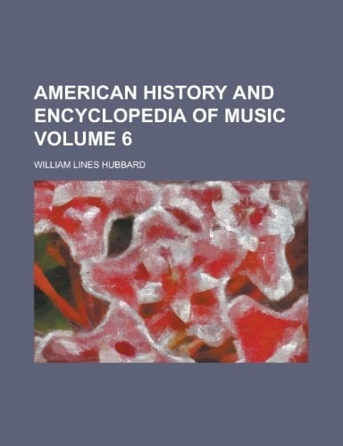 American History and Encyclopedia of Music Volume 6