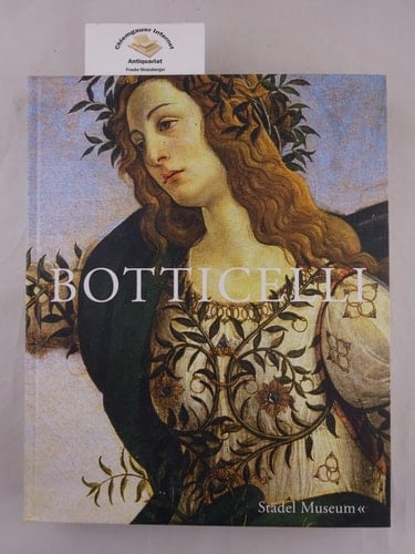 Botticelli Bildnis, Mythos, Andacht ; eine Ausstellung des Städel-Museums, Frankfurt am Main, 13. November 2009 bis 28. Februar 2010 ; [anlässlich der Ausstellung Botticelli]