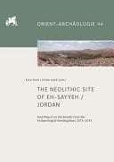 The Neolithic Site of Eh-Sayyeh/Jordan Final Report on the Results from the Archaeological Investigations 2013-2015