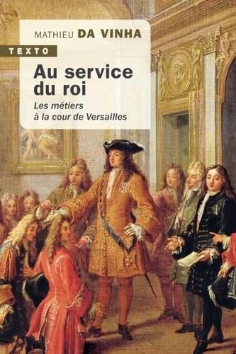 Au service du roi Les métiers à la cour de Versailles