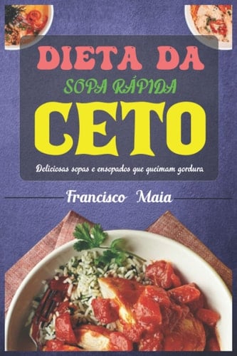 DIETA DA SOPA RÁPIDA CETO: Deliciosas sopas e ensopados que queimam gordura (Portuguese Edition)