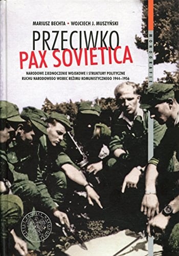 Przeciwko Pax Sovietica Narodowe Zjednoczenie Wojskowe i struktury polityczne ruchu narodowego wobec reżimu komunistycznego 1944-1956