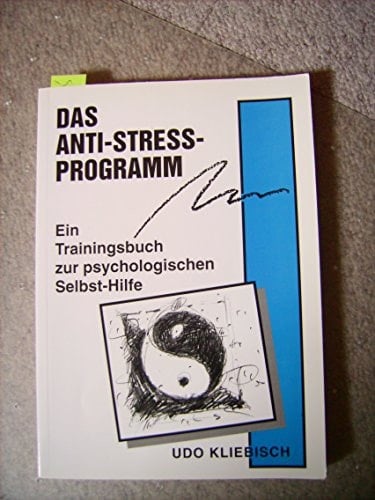 Das Anti-Stress-Programm ein Trainingsbuch zur psychologischen Selbst-Hilfe