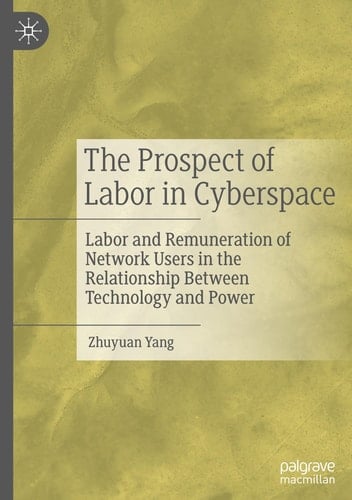 The Prospect of Labor in Cyberspace Labor and Remuneration of Network Users in the Relationship Between Technology and Power