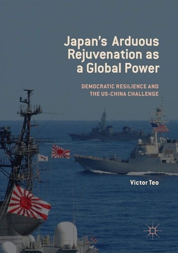 Japan’s Arduous Rejuvenation as a Global Power Democratic Resilience and the US-China Challenge