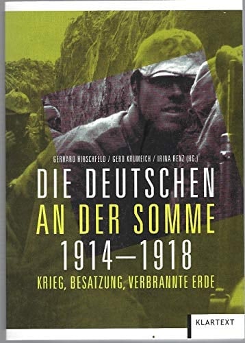 Die Deutschen an der Somme 1914-1918 Krieg, Besatzung, verbrannte Erde