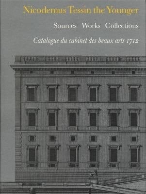 Nicodemus Tessin the Younger. Sources, works, collections.