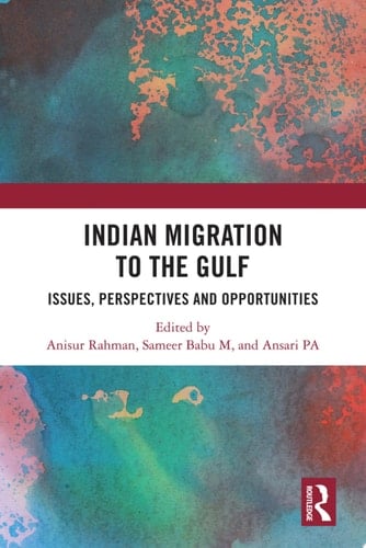 Indian Migration to the Gulf Issues, Perspectives and Opportunities