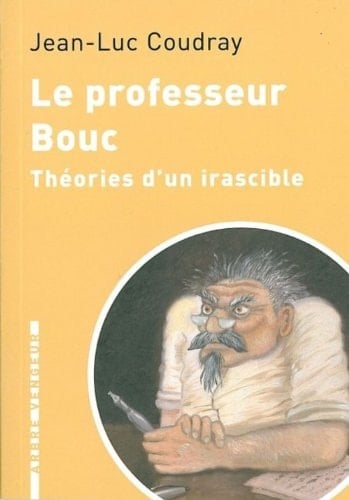 Le professeur Bouc Théories d'un irascible