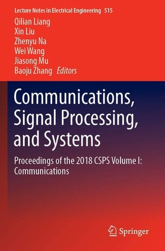 Communications, Signal Processing, and Systems Proceedings of the 2018 CSPS Volume I: Communications